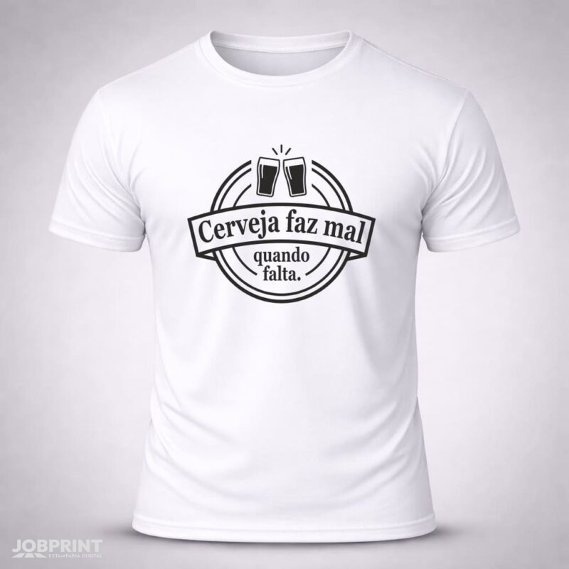 Camiseta Branca Cerveja faz mal quando falta.