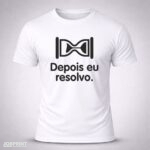Camiseta Branca Depois Eu Resolvo.