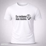 Camiseta Branca Eu Reclamo Mas Resolvo