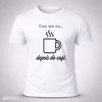 Camiseta Branca Esse Sou Sou Eu Depois do Café