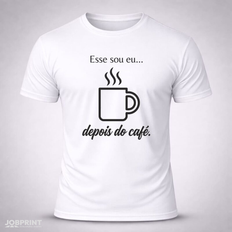 Camiseta Branca Esse Sou Sou Eu Depois do Café