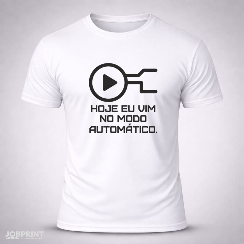 Camiseta Branca Hoje Eu Vim no Modo Automático
