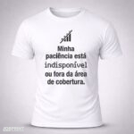 Camiseta Branca Minha Paciência está indisponível ou fora da área de cobertura