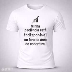 Camiseta Branca Minha Paciência está indisponível ou fora da área de cobertura
