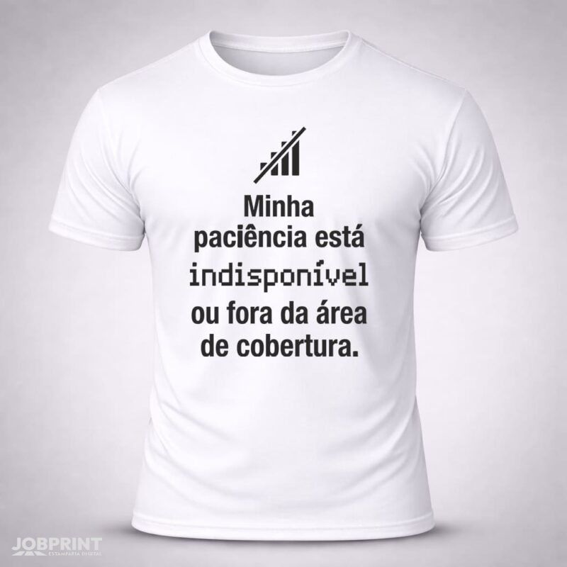 Camiseta Branca Minha Paciência está indisponível ou fora da área de cobertura