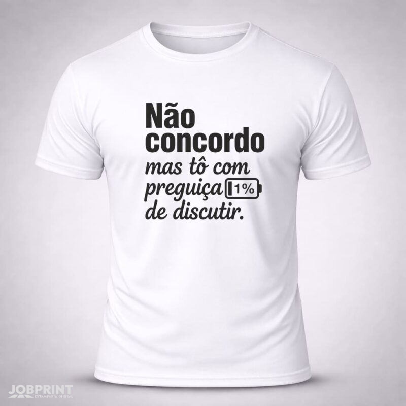 Camiseta Branca Não Concordo mas tô com preguiça de discutir