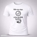 Camiseta Branca Não me siga, estou perdido também.