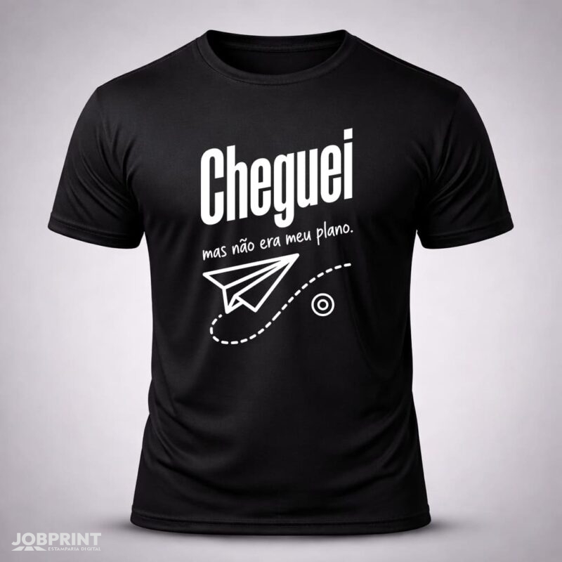 Camiseta Preta Cheguei Mas Não Era o Meu Plano
