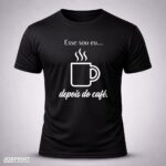 Camiseta Preta Esse Sou Sou Eu Depois do Café