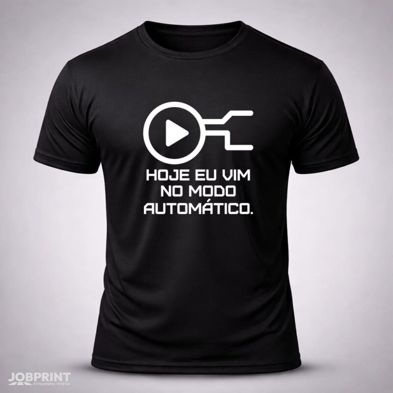 Camiseta Preta Hoje Eu Vim no Modo Automático