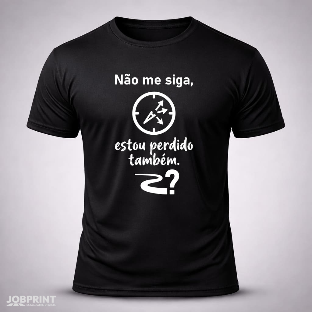 Camiseta Preta Não me siga, estou perdido também. Camiseta Preta Não me siga, estou perdido também.