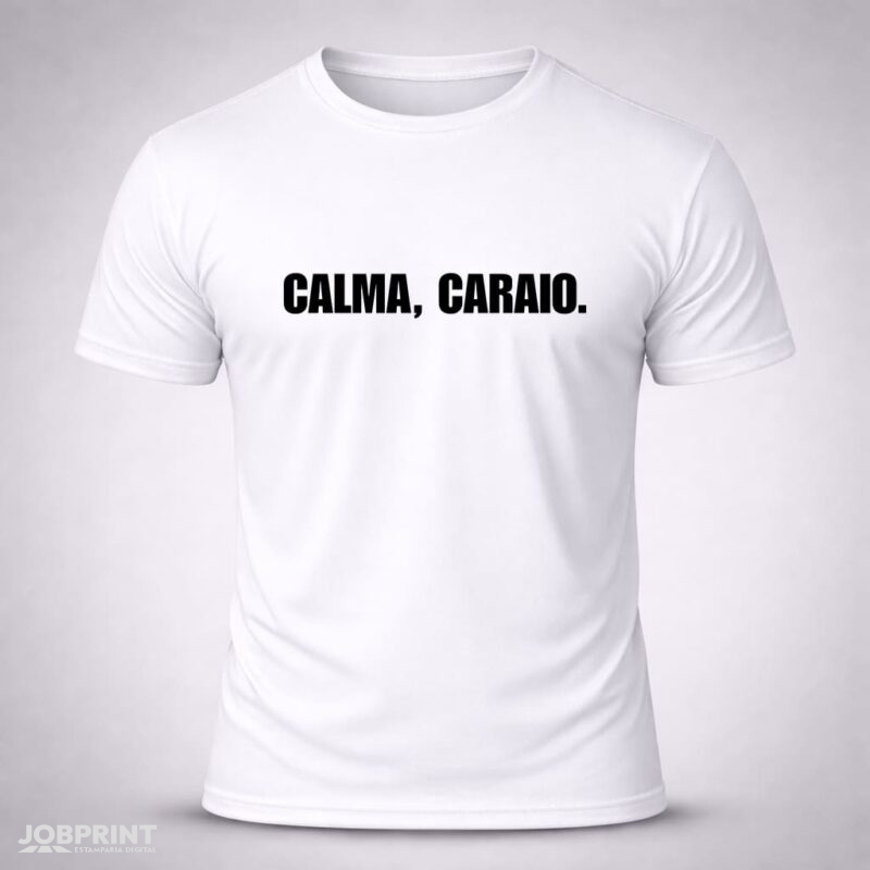 Camiseta Branca Calma Caraio