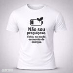 Camiseta Branca Não sou preguiçoso. Estou no modo economia de energia.