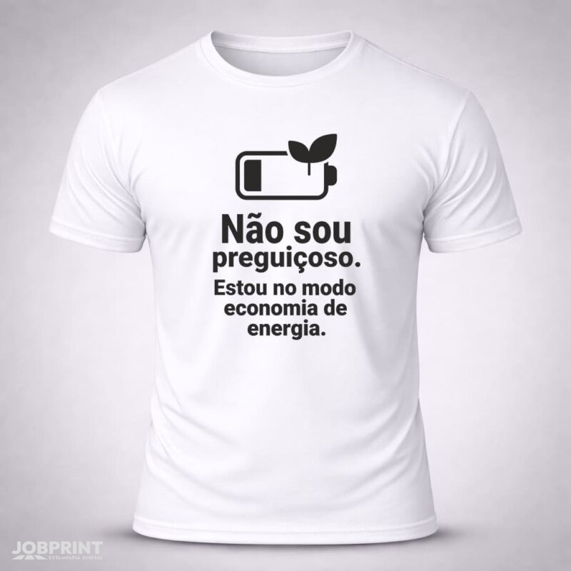 Camiseta Branca Não sou preguiçoso. Estou no modo economia de energia.