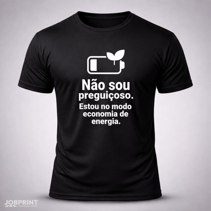 Camiseta Preta Não sou preguiçoso. Estou no modo economia de energia.