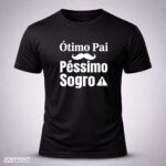Camiseta Preta Ótimo Pai Péssimo Sogro
